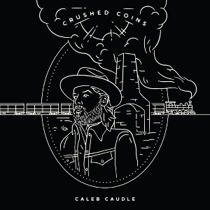 Caleb Caudle - Crushed Coins - 1 of 1