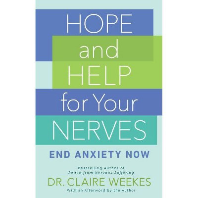 Hope and Help for Your Nerves - by  Claire Weekes (Paperback)