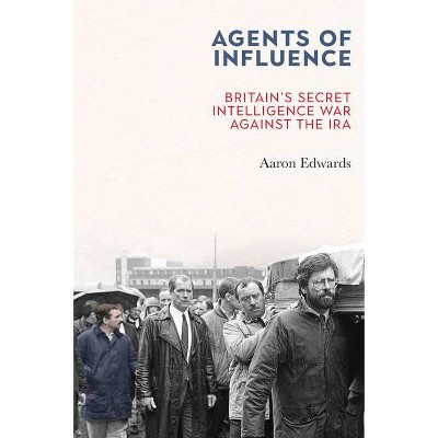 Agents of Influence - by  Aaron Edwards (Paperback)