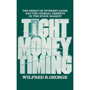 Tight Money Timing - by  Wilfred George (Hardcover) - 1 of 1