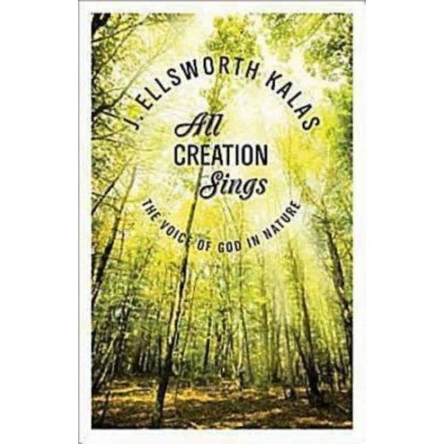 All Creation Sings Abingdon Press By J Ellsworth Kalas Paperback Target