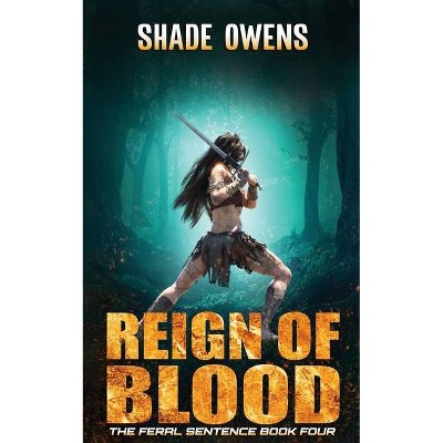 Reign of Blood - (Feral Sentence) by  Shade Owens (Paperback)