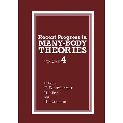 Recent Progress in Many-Body Theories - by  H Mitter & E Schachinger & H Sormann (Paperback)