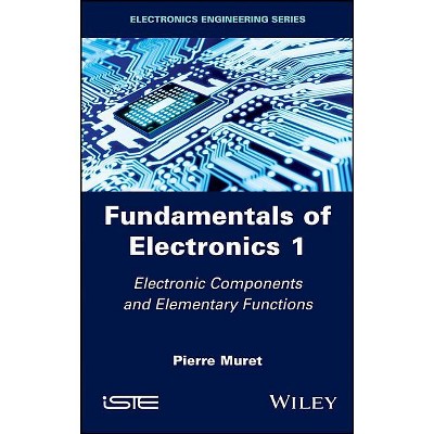 Fundamentals of Electronics 1 - by  Pierre Muret (Hardcover)