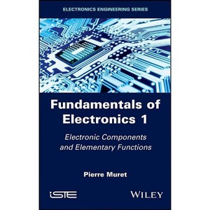 Fundamentals of Electronics 1 - by  Pierre Muret (Hardcover) - 1 of 1