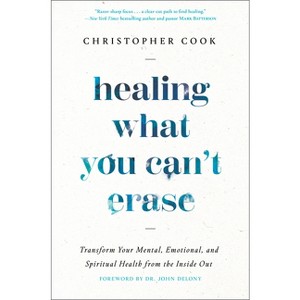 Healing What You Can't Erase - by  Christopher Cook (Hardcover) - 1 of 1