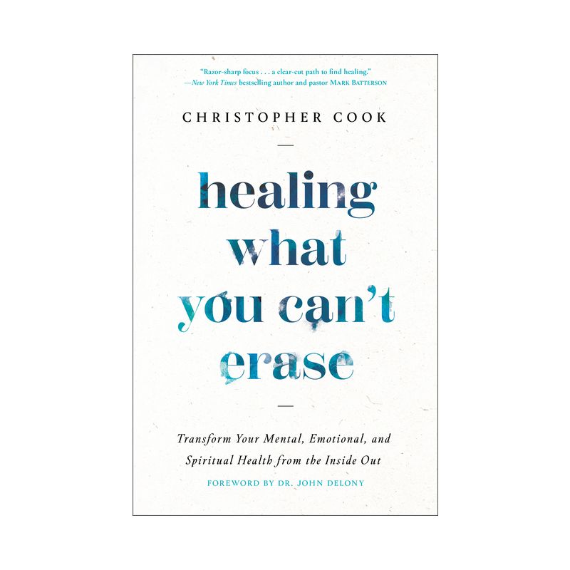 Healing What You Can't Erase - by  Christopher Cook (Hardcover), 1 of 2