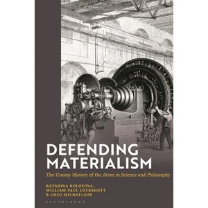 Defending Materialism - by  Katerina Kolozova & William Paul Cockshott & Greg Michaelson (Hardcover) - 1 of 1