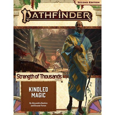 Pathfinder Adventure Path: Kindled Magic (Strength of Thousands 1 of 6) (P2) - by  Alexandria Bustion & Eleanor Ferron (Paperback)