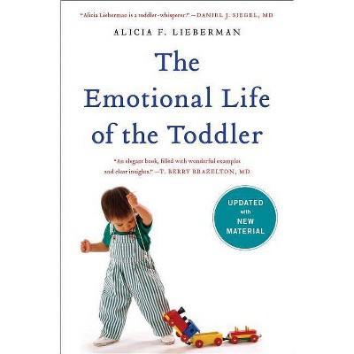 The Emotional Life of the Toddler - by  Alicia F Lieberman (Paperback)