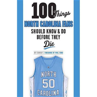 100 Things North Carolina Fans Should Know & Do Before They Die (Paperback) (Art Chansky)