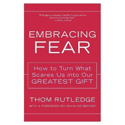 Embracing Fear - by  Thom Rutledge (Paperback)