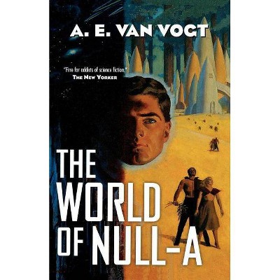 The World of Null-A - by  A E Van Vogt & Alfred Elton Van Vogt & A E Van Vogt (Paperback)