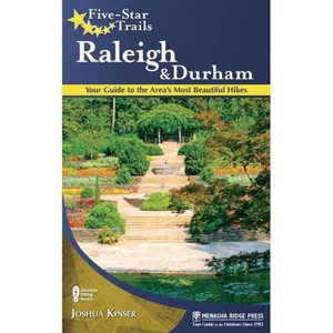 Five-Star Trails: Raleigh and Durham - by  Joshua Kinser (Paperback) - 1 of 1