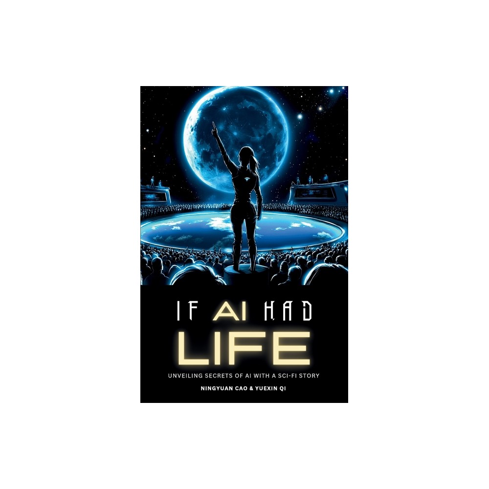 If AI Had Life - by Ningyuan Cao & Yuexin Qi (Paperback)
