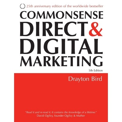 Commonsense Direct and Digital Marketing - 5th Edition by  Drayton Bird (Paperback)