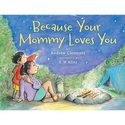 Because Your Mommy Loves You - by  Andrew Clements (Paperback)