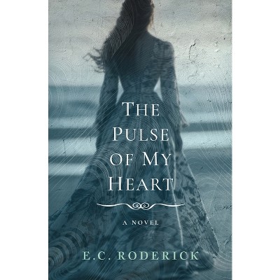 The Pulse of My Heart - (Taken) by  E C Roderick (Paperback)
