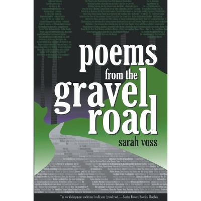 Poems from the Gravel Road - by  Sarah Voss (Paperback)