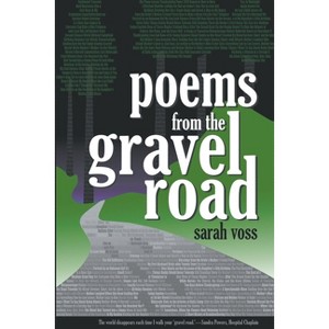 Poems from the Gravel Road - by  Sarah Voss (Paperback) - 1 of 1