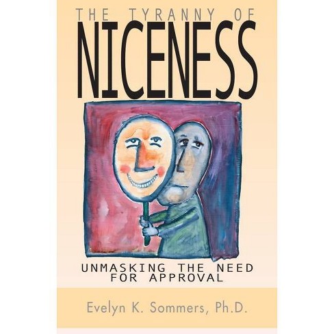 Tyranny of Niceness - by Evelyn Sommers (Paperback)