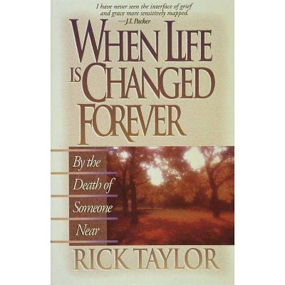 When Life Is Changed Forever - by  Rick Taylor (Paperback)