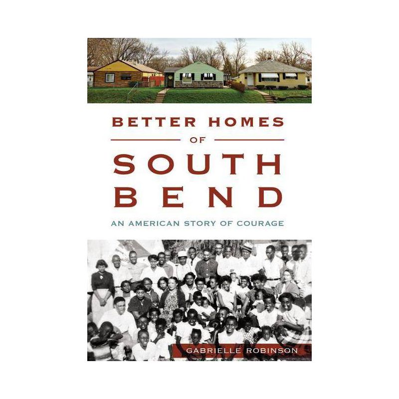 Better Homes of South Bend - (American Heritage) by  Gabrielle Robinson (Paperback), 1 of 2