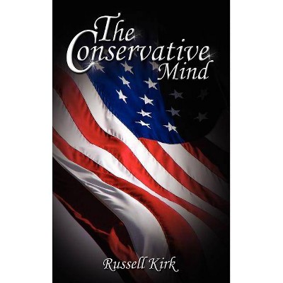 The Conservative Mind - by  Russell Kirk (Hardcover)