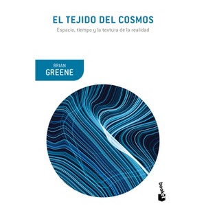El Tejido del Cosmos: Espacio, Tiempo Y La Textura de la Realidad / The Fabric of the Cosmos - by  Brian Greene (Paperback) - 1 of 1