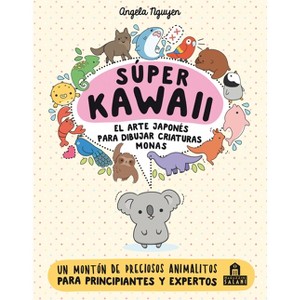 Super Kawaii. El Arte Japones de Para Dibujar Criaturas Monas - by  Angela Nguyen (Paperback) - 1 of 1