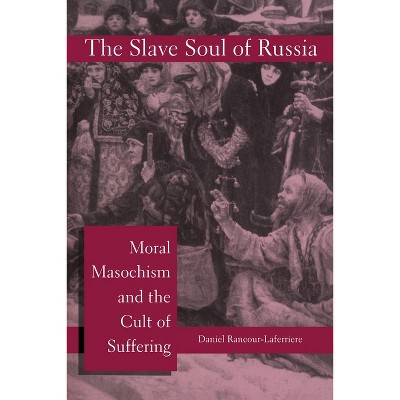 The Slave Soul of Russia - by  Daniel Rancour-Laferriere (Paperback)