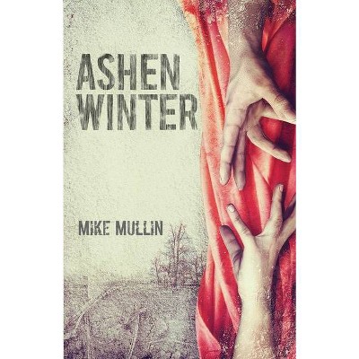 Ashen Winter - (Ashfall) by  Mike Mullin (Paperback)