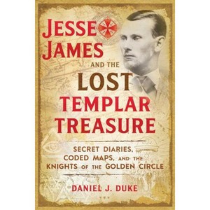 Jesse James and the Lost Templar Treasure - by  Daniel J Duke (Paperback) - 1 of 1