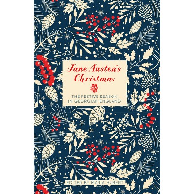 Jane Austen's Christmas - by  Maria Hubert (Hardcover)
