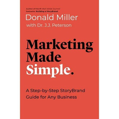 Marketing Made Simple - by  Donald Miller & J J Peterson (Paperback)