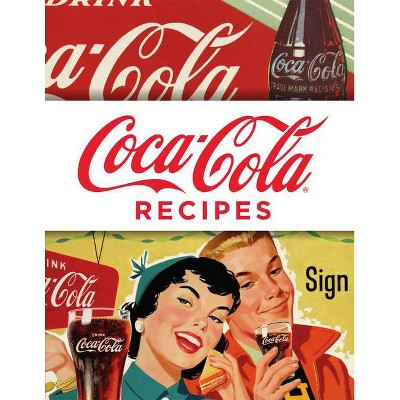 Coca-Cola Recipes - by  Publications International Ltd (Hardcover)