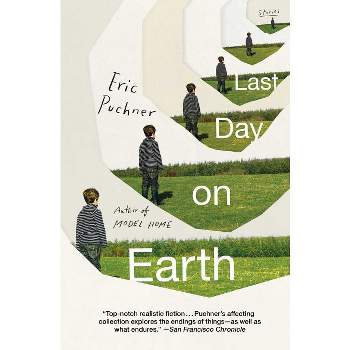 Last Day on Earth - by  Eric Puchner (Paperback)