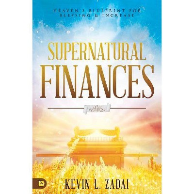 Supernatural Finances - by  Kevin Zadai (Paperback)