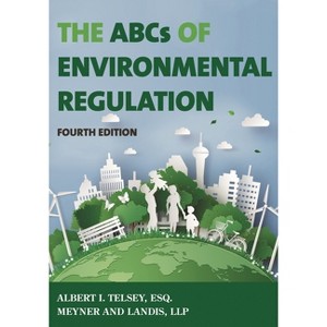 ABCs of Environmental Regulation - 4th Edition by  Albert I Telsey (Paperback) - 1 of 1