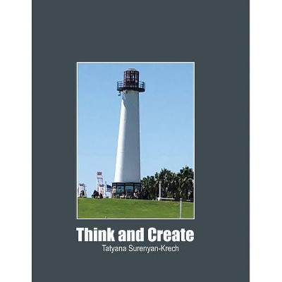 Think and Create - by  Tatyana Surenyan-Krech (Paperback)