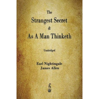 The Strangest Secret and As A Man Thinketh - by  Earl Nightingale & James Allen (Paperback)