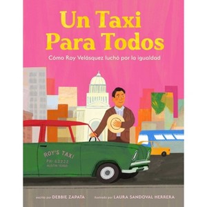Taxi Para Todos: Cómo Roy Velásquez Luchó Por La Igualdad (a Taxi for Everyone) (Spanish Edition) - by  Debbie Zapata (Hardcover) - 1 of 1