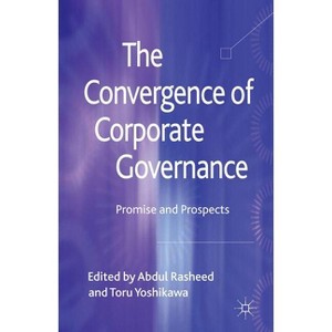 The Convergence of Corporate Governance - by  Abdul Rasheed & Toru Yoshikawa (Hardcover) - 1 of 1
