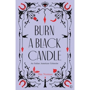 Burn a Black Candle - by  Dee Norman (Hardcover) - 1 of 1