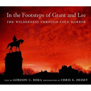 In the Footsteps of Grant and Lee - (Southern Literary Studies) by  Gordon C Rhea (Hardcover) - 1 of 1