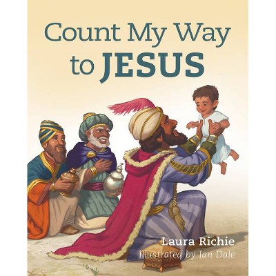 Count My Way to Jesus - (Bible Storybook) by  Laura Richie (Board Book)