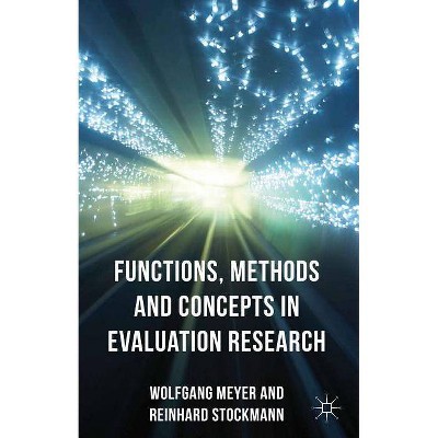 Functions, Methods and Concepts in Evaluation Research - by  R Stockmann & W Meyer (Hardcover)