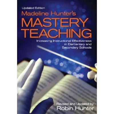 Madeline Hunter′s Mastery Teaching - 2nd Edition by  Robin Hunter (Paperback)