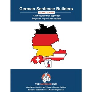 German Sentence Builders - A Lexicogrammar approach - Second Edition - (The Language Gym - Sentence Builder Books) 2nd Edition by  Gianfranco Conti - 1 of 1