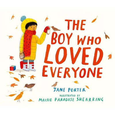 The Boy Who Loved Everyone - by  Jane Porter (Hardcover)